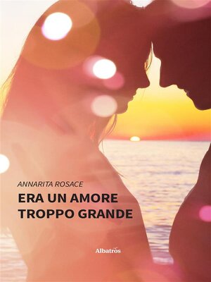 cover image of Era un amore troppo grande